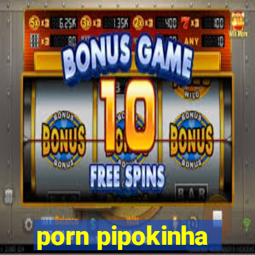 porn pipokinha